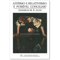 ATEÍSMO E RELATIVISMO: É POSSÍVEL CONCILIAR?