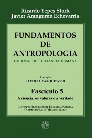 Fundamentos de Antropologia - Fasciculo 5 - A ciencia; os valores e a verdade (ebook)