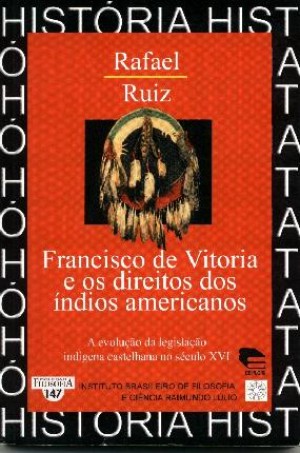 FRANCISCO DE VITORIA E OS DIREITOS DOS ÍNDIOS AMERICANOS